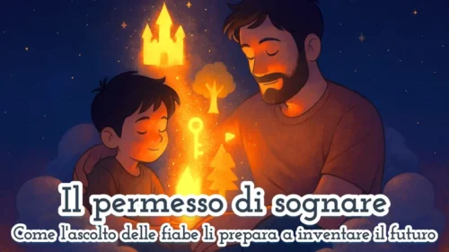Il permesso di sognare: come l'ascolto delle fiabe li prepara a inventare il futuro 🌈 approfondimanto