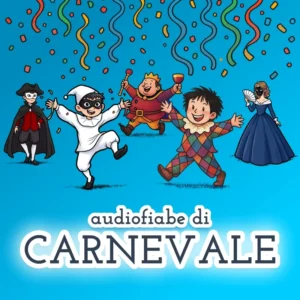 Tutte le audiofiabe di Carnevale 🥳 MP3 da scaricare