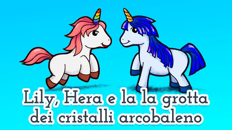 Lily, Hera e la Grotta dei Cristalli Arcobaleno 🦄 favola per bambini